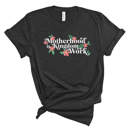 Motherhood is Kingdom Work Pink Flowers Tee