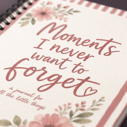 Moments I never want to Forget spiral notebook
