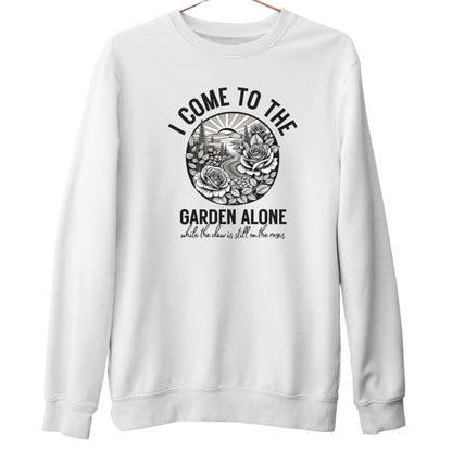 I Come to the Garden Alone: Sweatshirt