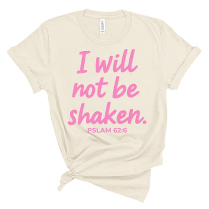 I Will Not Be Shaken Tee