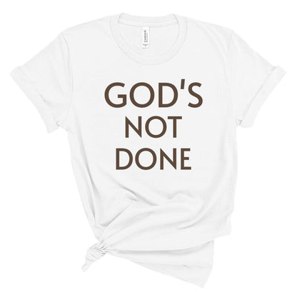 GOD’S NOT DONE Tee
