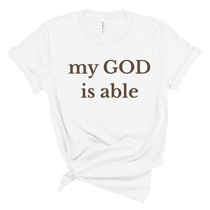 my GOD is able Tee