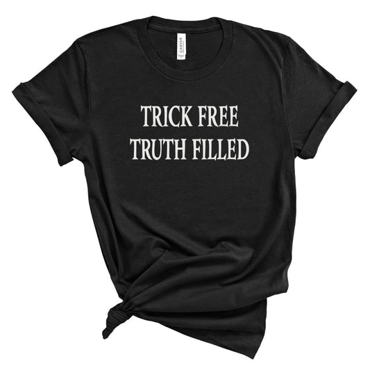 t-shirt with 'TRICK FREE TRUTH FILLED' text 