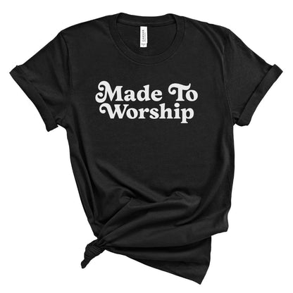 Made to Worship Tee