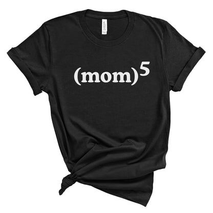 Mom^5 Tee