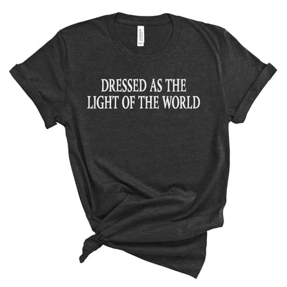 Dressed as the Light of the World Tee