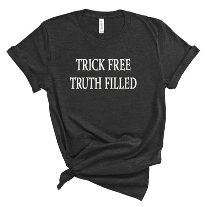 Trick Free Truth Filled Tee