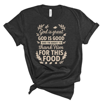 God is Great God is Good Food Tee