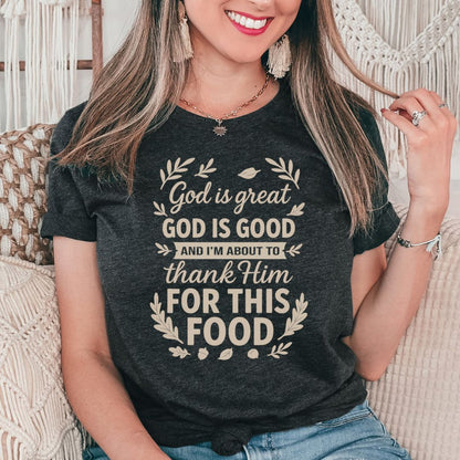 God is Great God is Good Food Tee