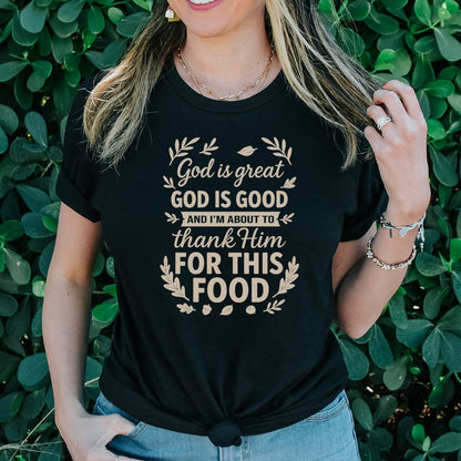 God is Great God is Good Food Tee