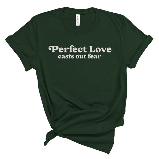 Perfect Love Casts Our Fear Tee