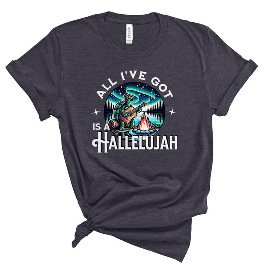 All I've Got is a Hallelujah Tee