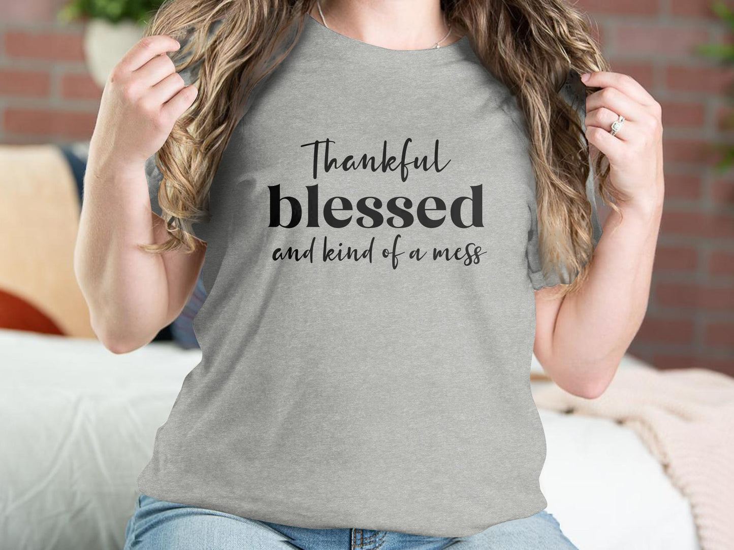 Thankful Blessed and Kind of a Mess