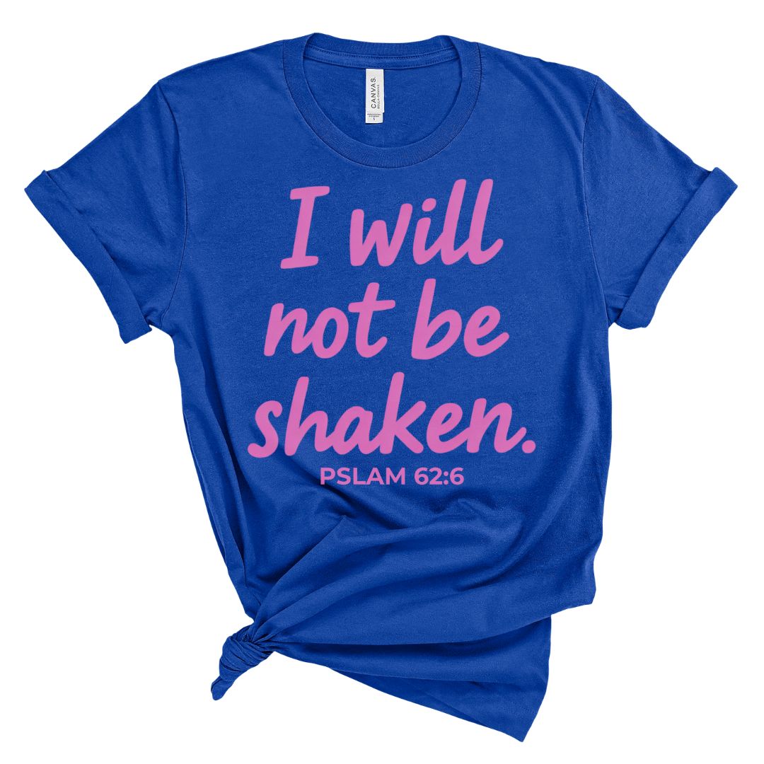 I Will Not Be Shaken Tee