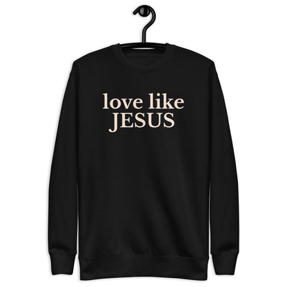 sweatshirt with text love like Jesus