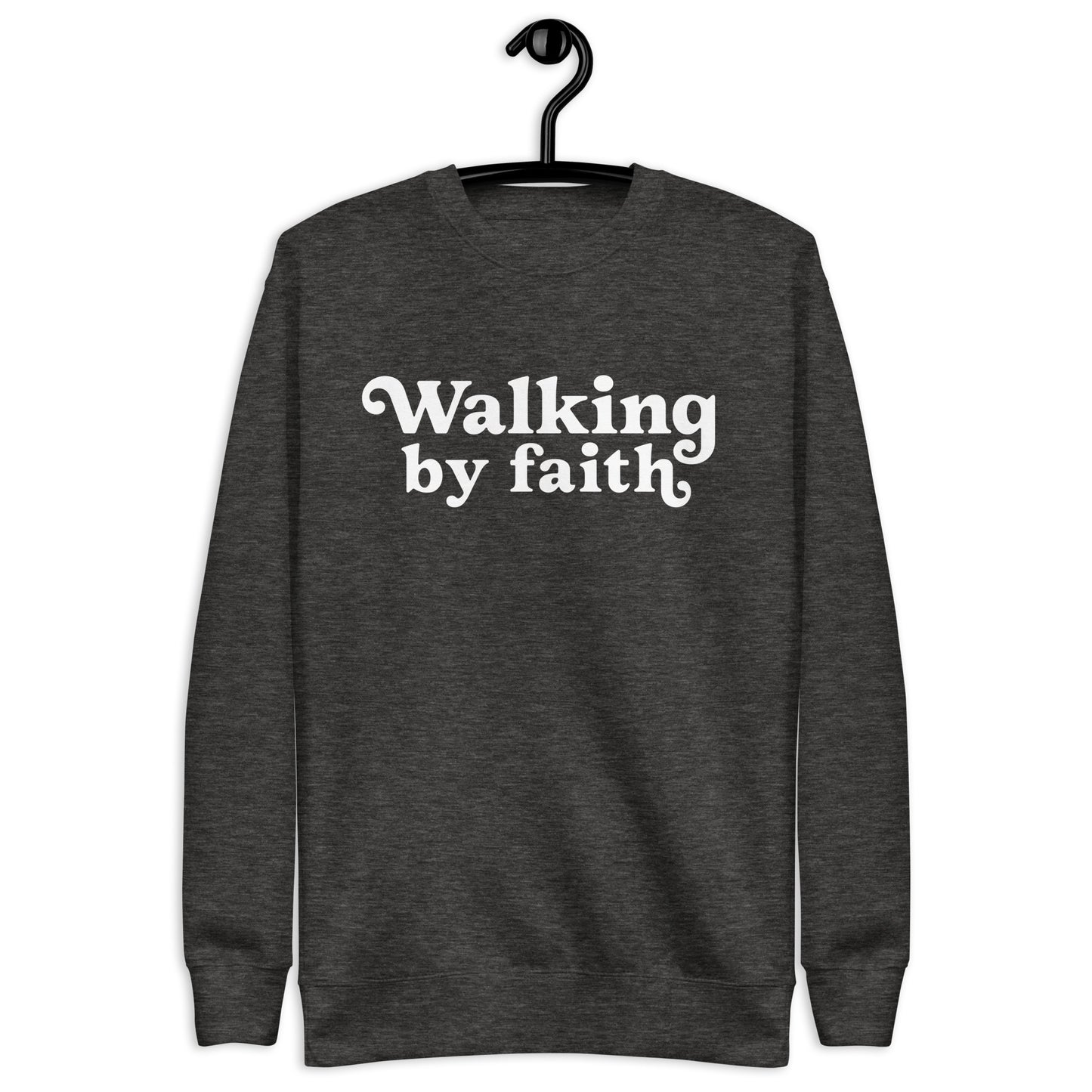 Walking by Faith Sweatshirt