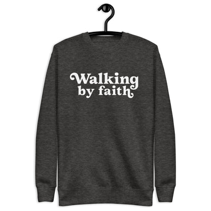 Walking by Faith Sweatshirt