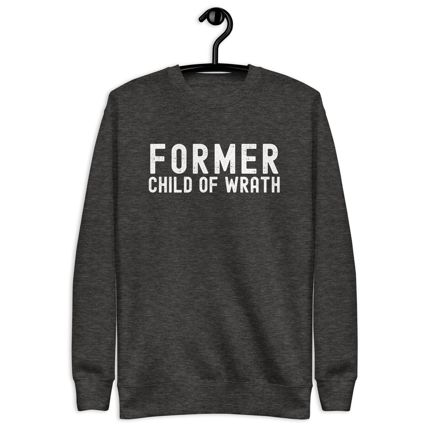 Former Child of Wrath Sweatshirt