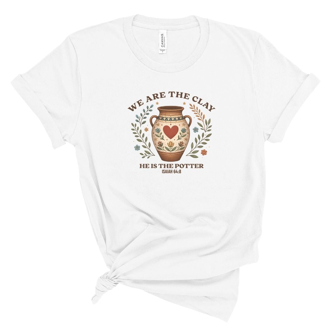 We Are Clay, He Is the Potter Tee