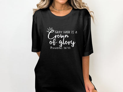 Gray hair is a crown of glory Proverbs 16:31 natural hair shirt, going grey tee, Christian tee Faith Based Shirt gray hair shirt silver hair