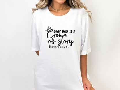 Gray hair is a crown of glory Proverbs 16:31 natural hair shirt, going grey tee, Christian tee Faith Based Shirt gray hair shirt silver hair